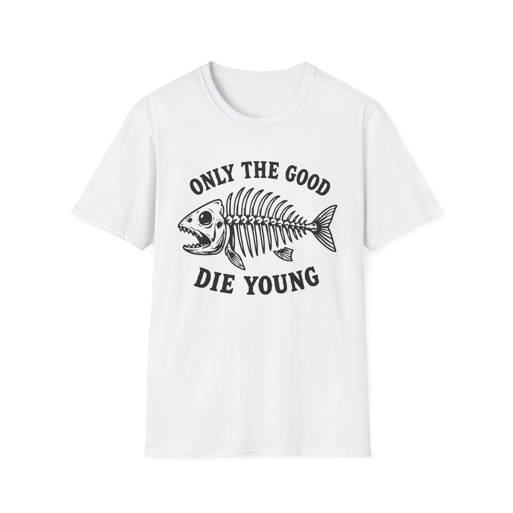 Only the Good Die Young T-Shirt