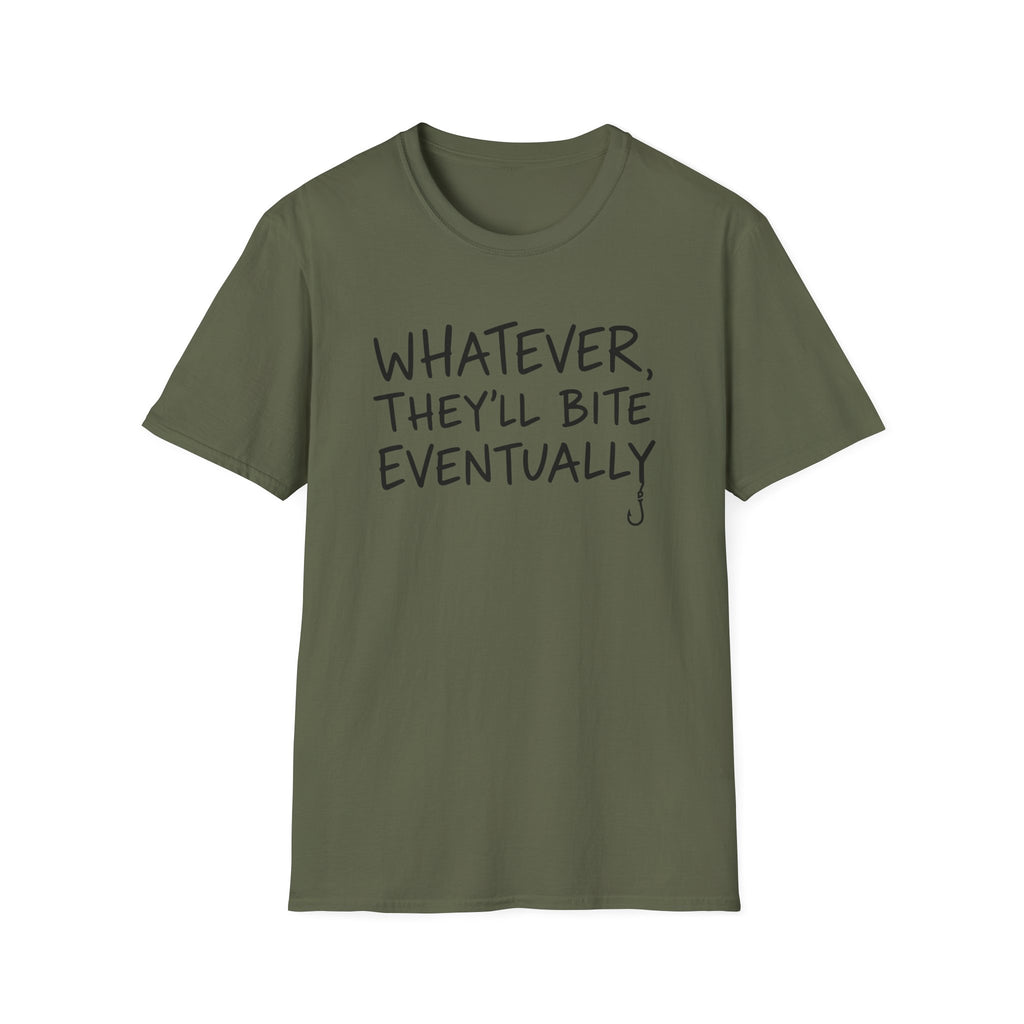 Whatever, They'll Bite Eventually T-Shirt