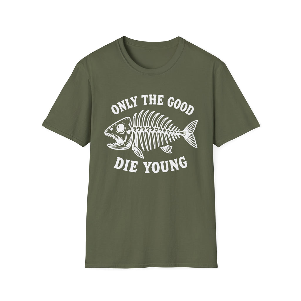 Only the Good Die Young T-Shirt