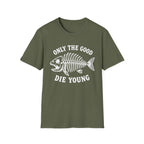 Only the Good Die Young T-Shirt