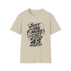 One More Cast - 45 Minutes T-Shirt