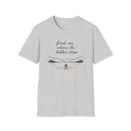 Find Me Where Bobber Stops T-Shirt
