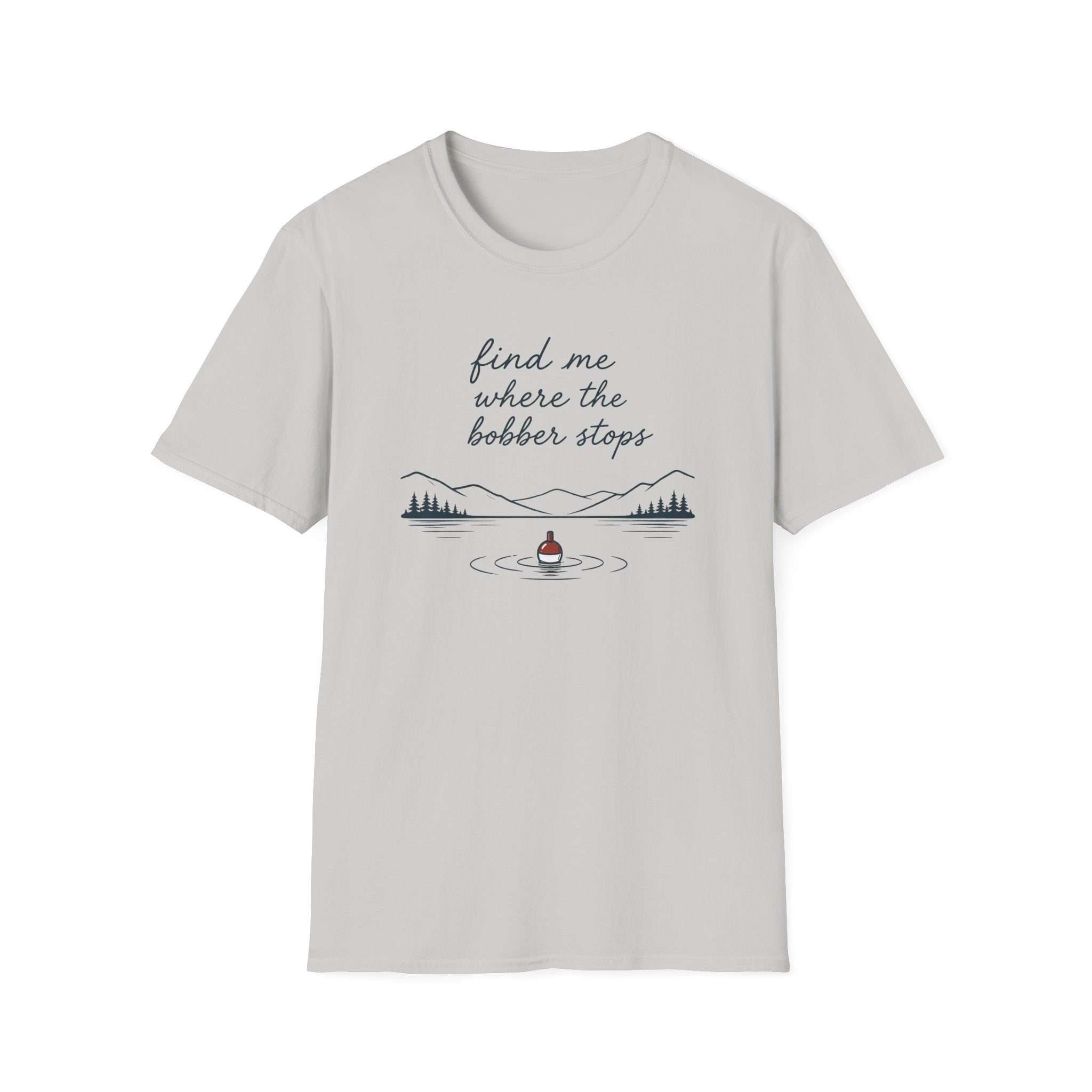 Find Me Where Bobber Stops T-Shirt