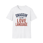 Snaggin is my Love Language T-Shirt