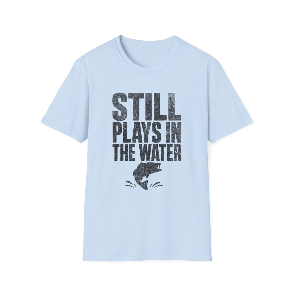 Still Plays in the Water T-Shirt