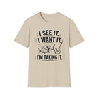 I Want It T-Shirt