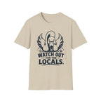 Watch Out for the Locals T-Shirt