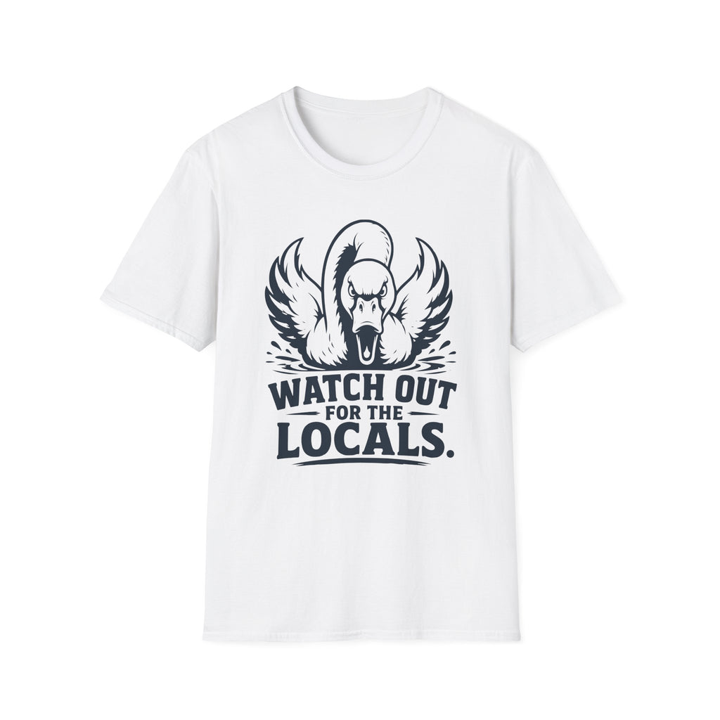Watch Out for the Locals T-Shirt