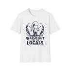 Watch Out for the Locals T-Shirt