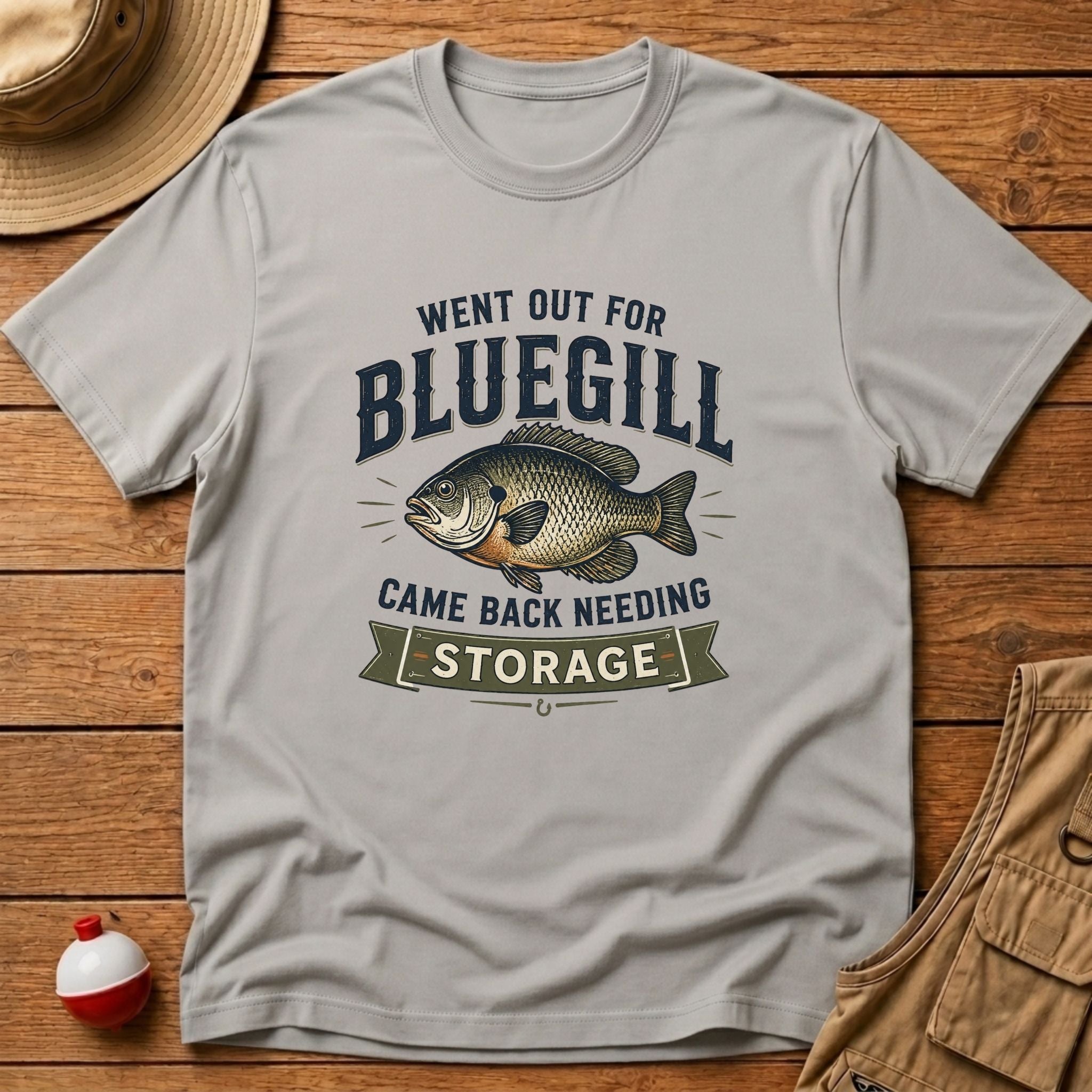 Out For Bluegill, Need Storage T-Shirt