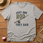 Just One Rod T-Shirt