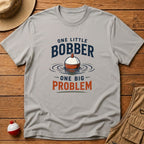 Little Bobber Big Problem T-Shirt