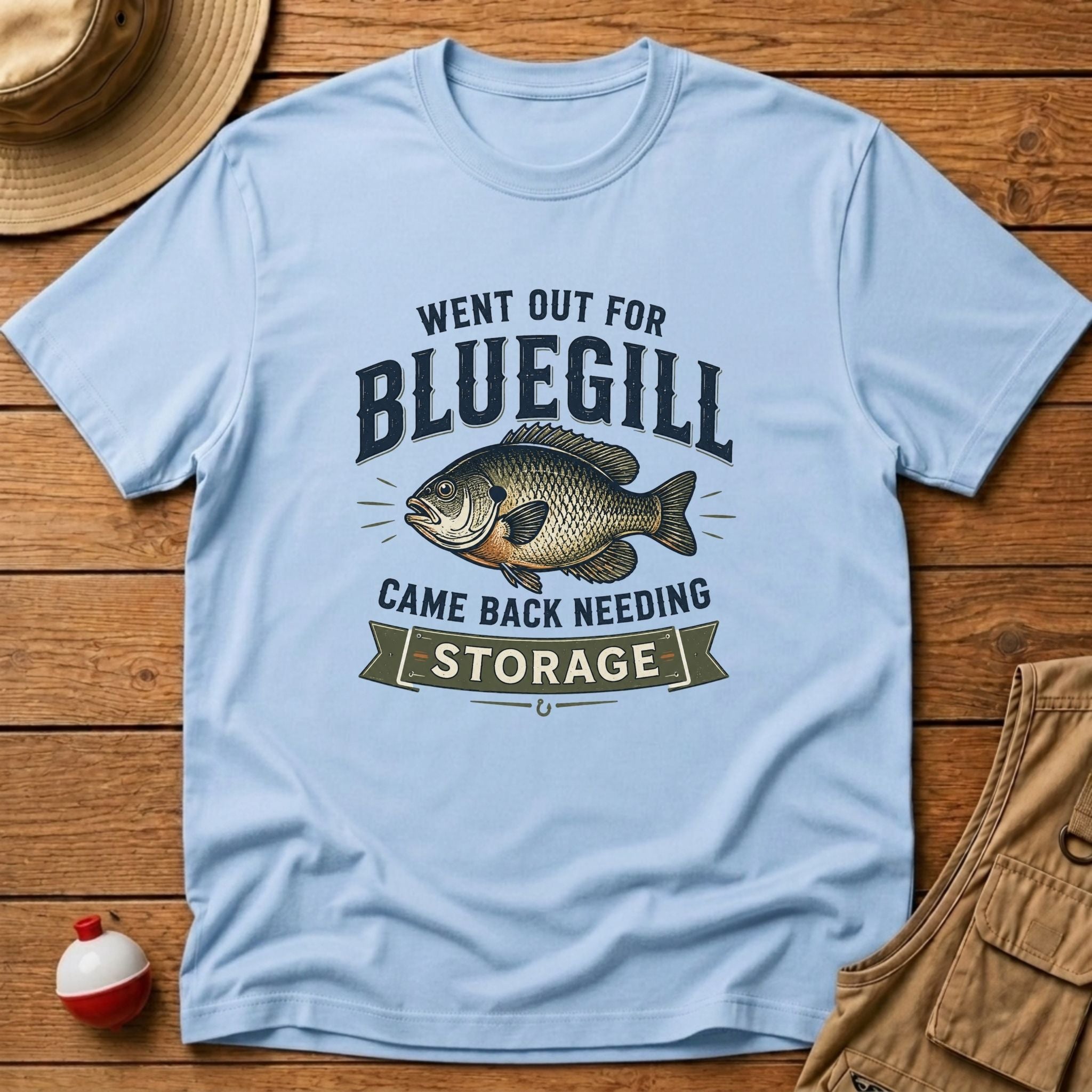 Out For Bluegill, Need Storage T-Shirt