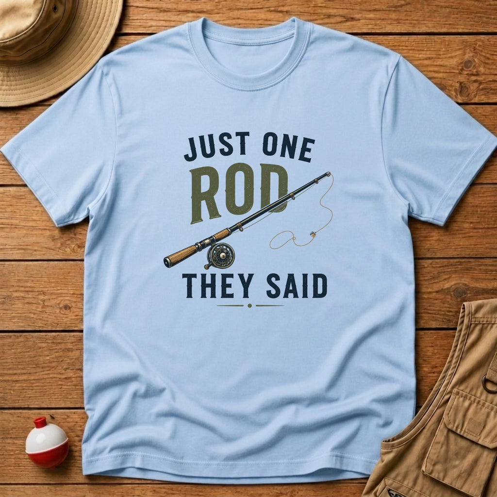 Just One Rod T-Shirt