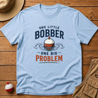 Little Bobber Big Problem T-Shirt