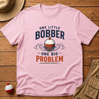 Little Bobber Big Problem T-Shirt