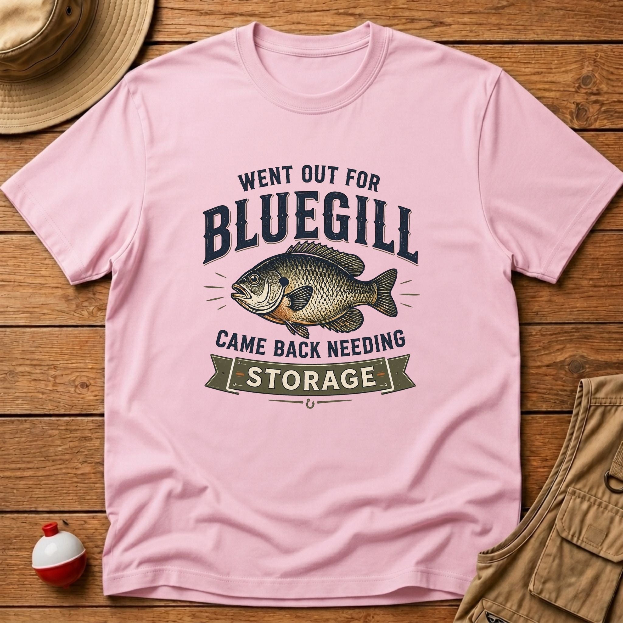 Out For Bluegill, Need Storage T-Shirt