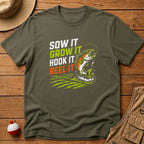 Sow It, Grow It, Hook It, Reel It T-Shirt