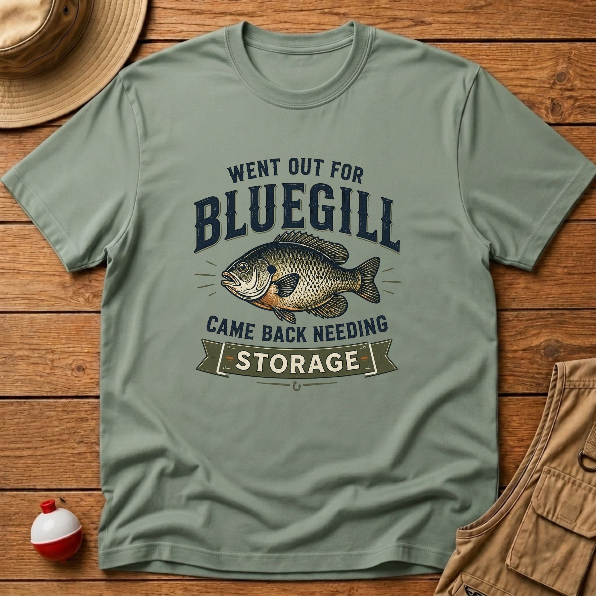Out For Bluegill, Need Storage T-Shirt