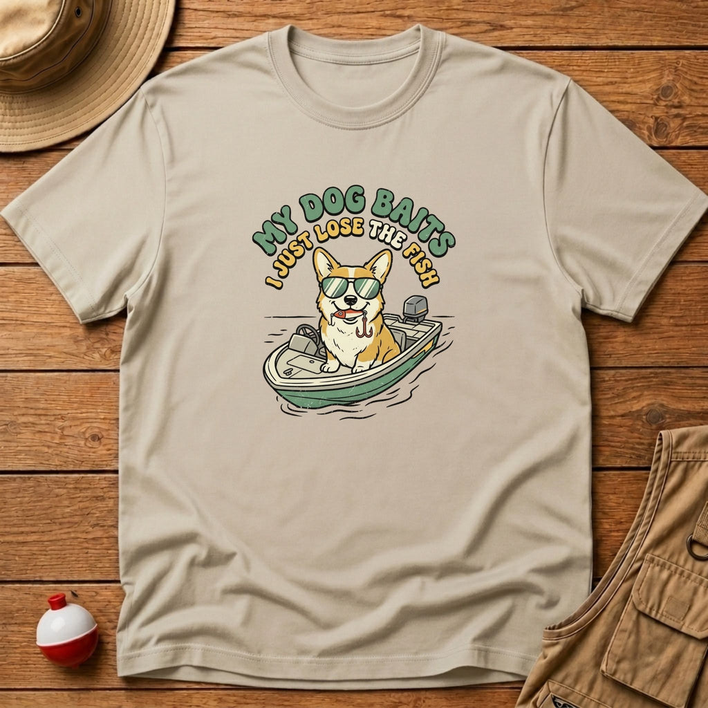 My Dog Baits, I Just Lose The Fish T-Shirt