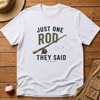 Just One Rod T-Shirt