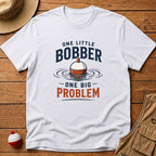 Little Bobber Big Problem T-Shirt