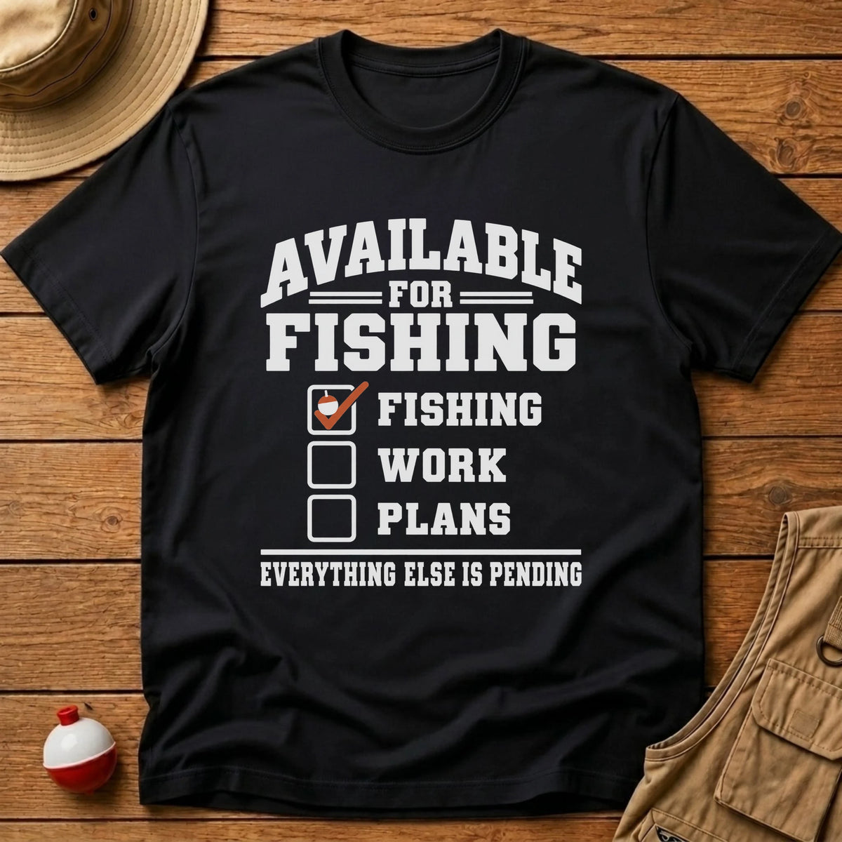 Available For Fishing T-Shirt - Floating Bobber