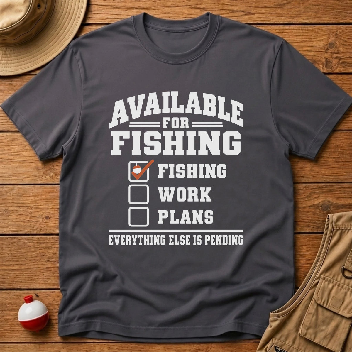 Available For Fishing T-Shirt - Floating Bobber