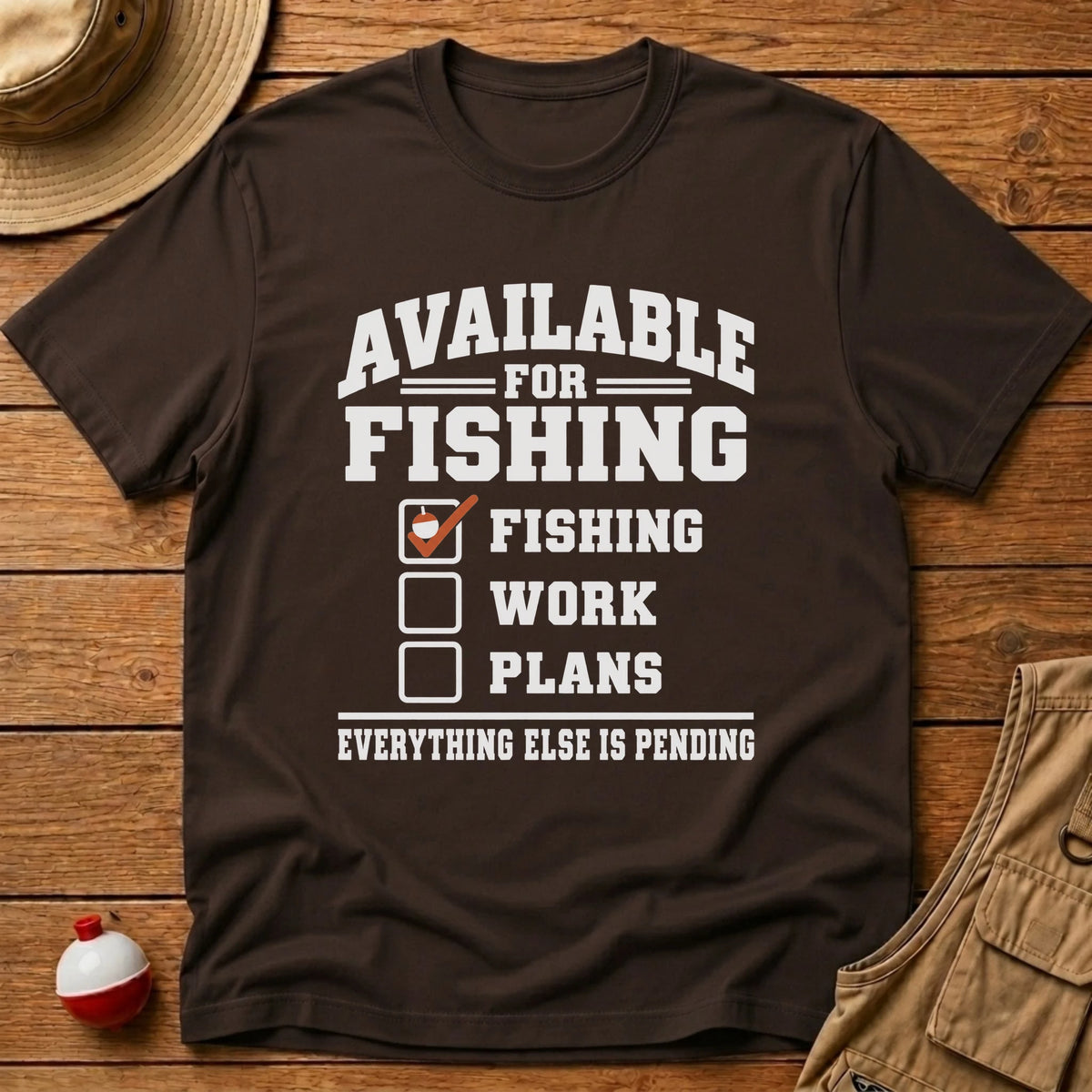 Available For Fishing T-Shirt - Floating Bobber