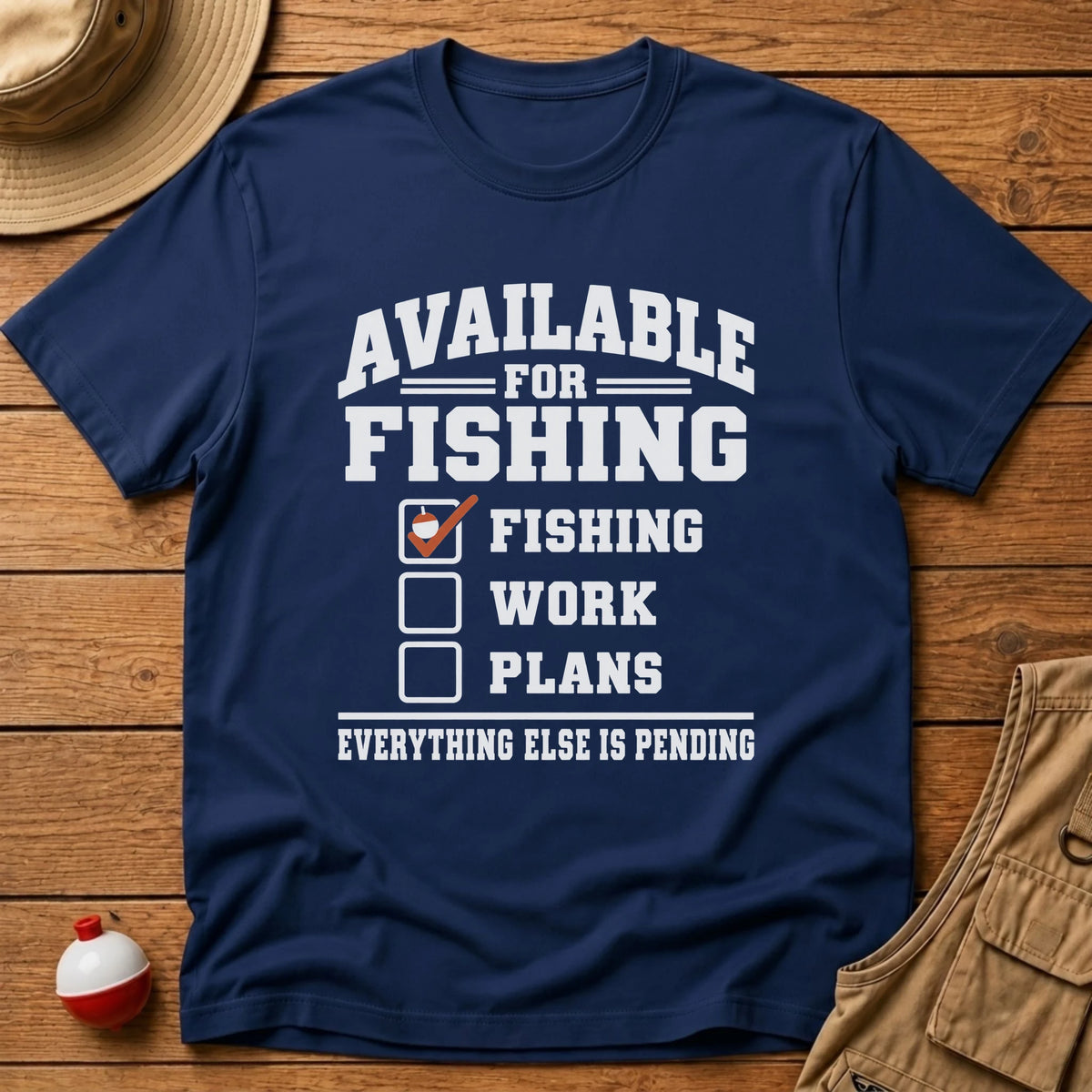 Available For Fishing T-Shirt - Floating Bobber