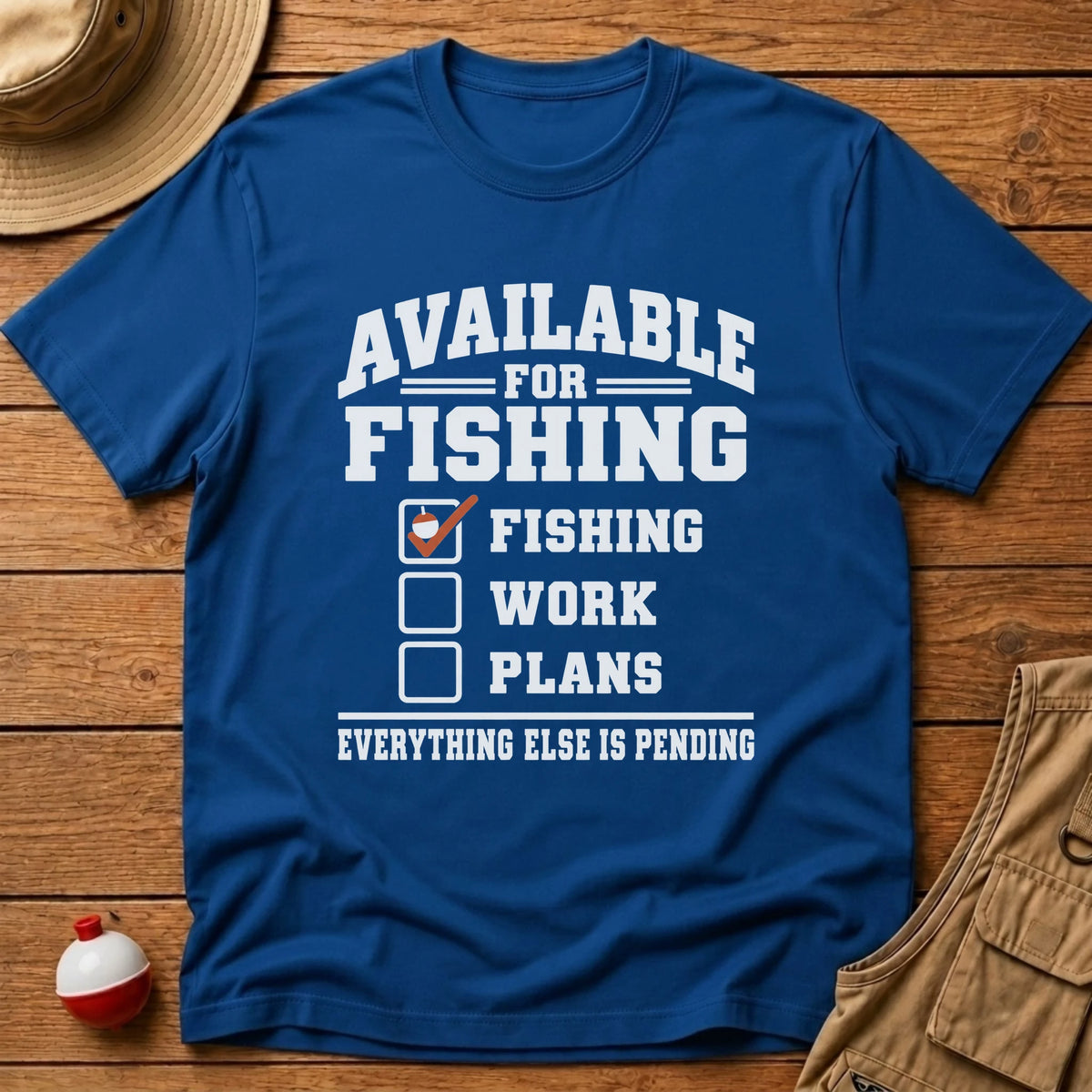 Available For Fishing T-Shirt - Floating Bobber
