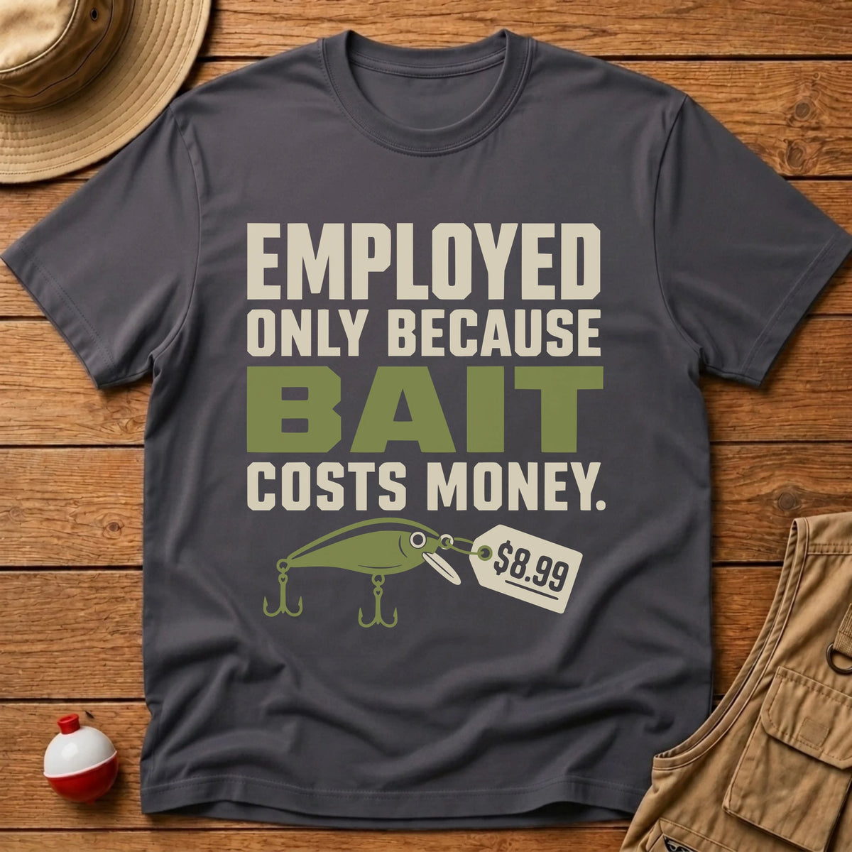 Bait Cost Money T-Shirt - Floating Bobber