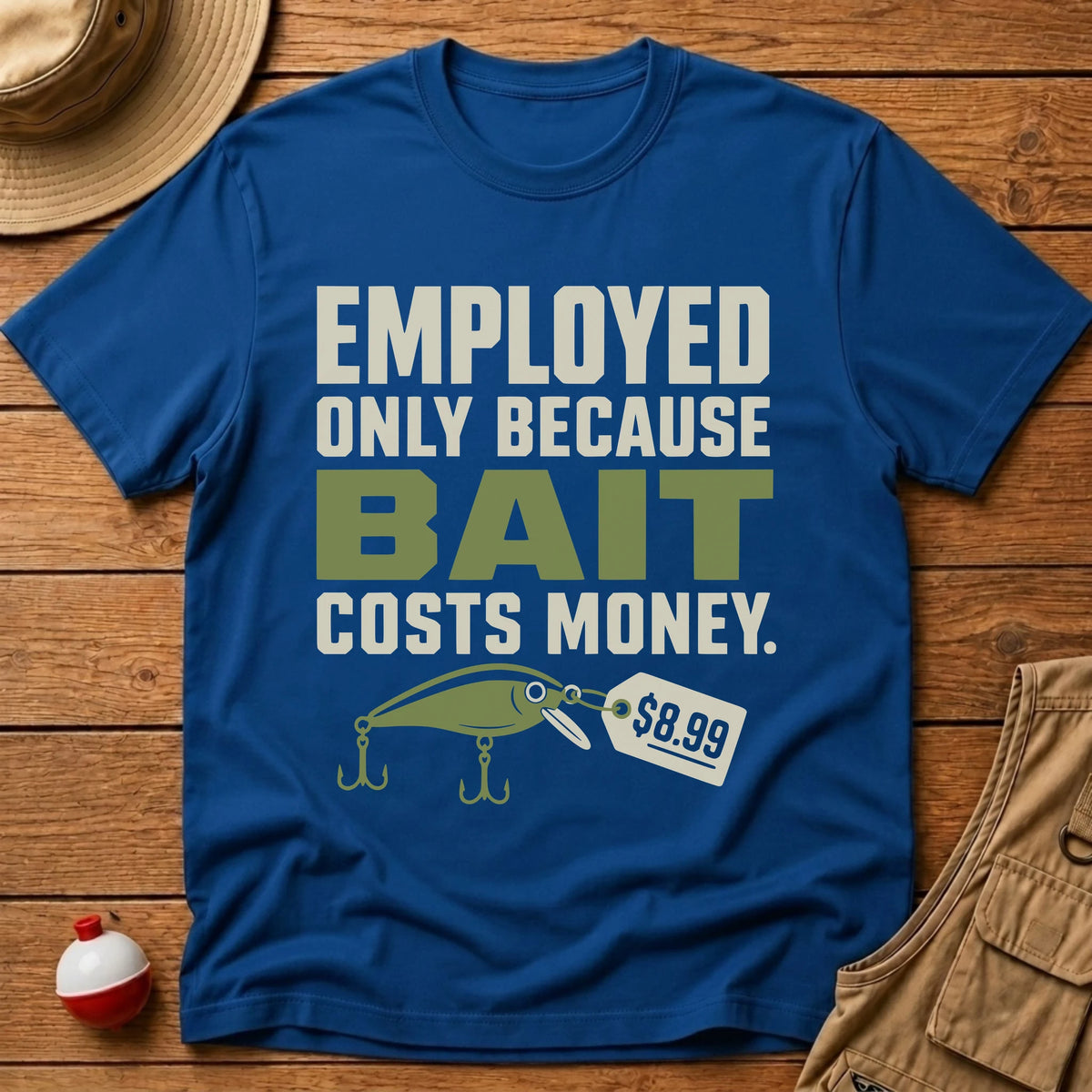 Bait Cost Money T-Shirt - Floating Bobber