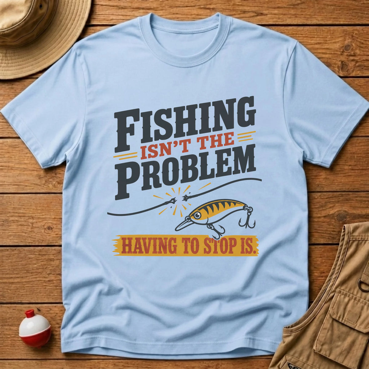 Not The Problem T-Shirt - Floating Bobber