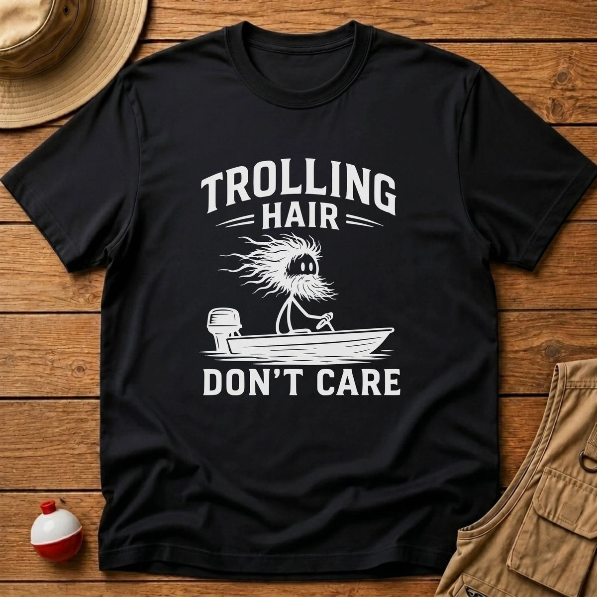 Trolling Hair Dont Care T-Shirt - Floating Bobber