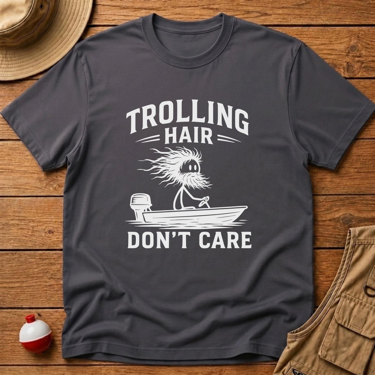 Trolling Hair Dont Care T-Shirt - Floating Bobber