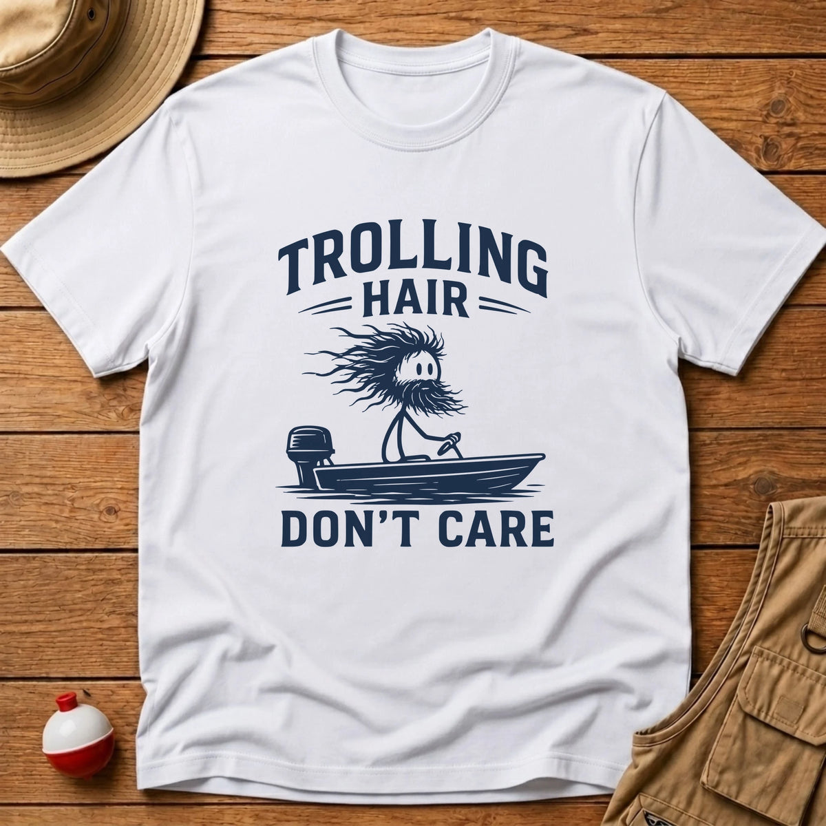 Trolling Hair Dont Care T-Shirt - Floating Bobber