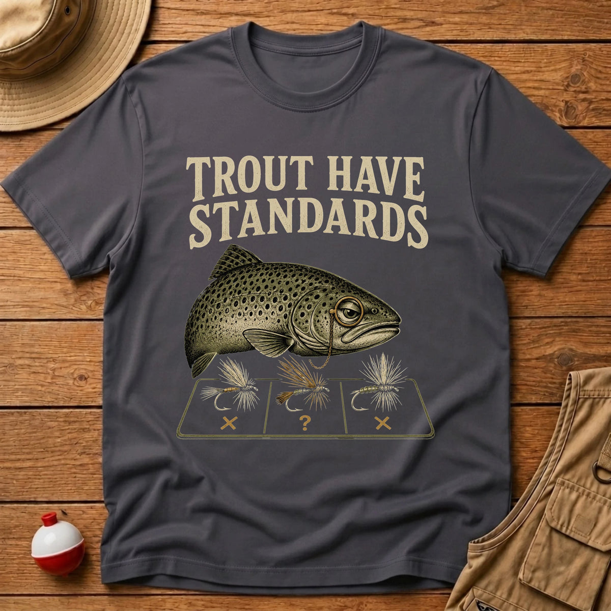 Trout Have Standards T-Shirt - Floating Bobber