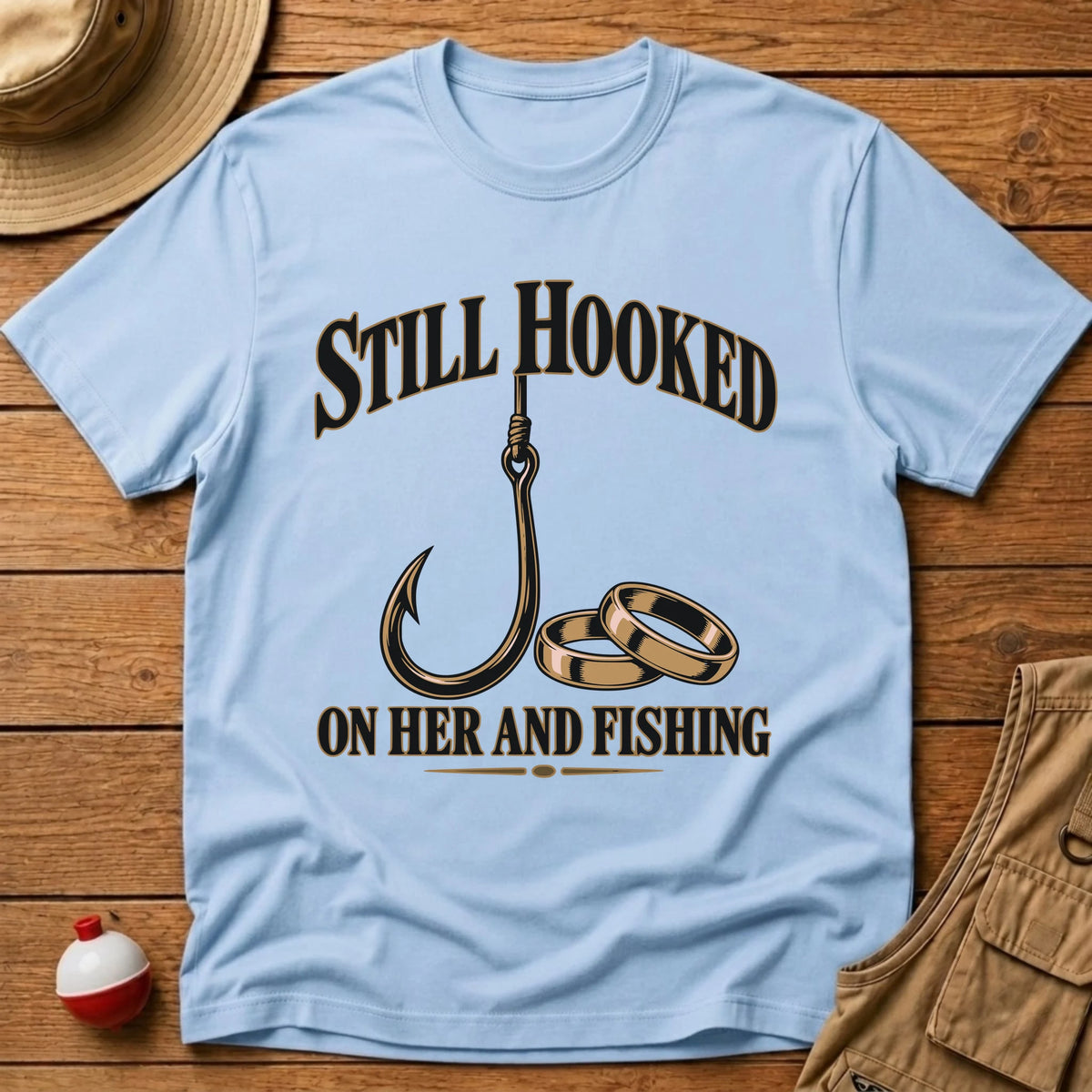 Still Hooked T-Shirt - Floating Bobber
