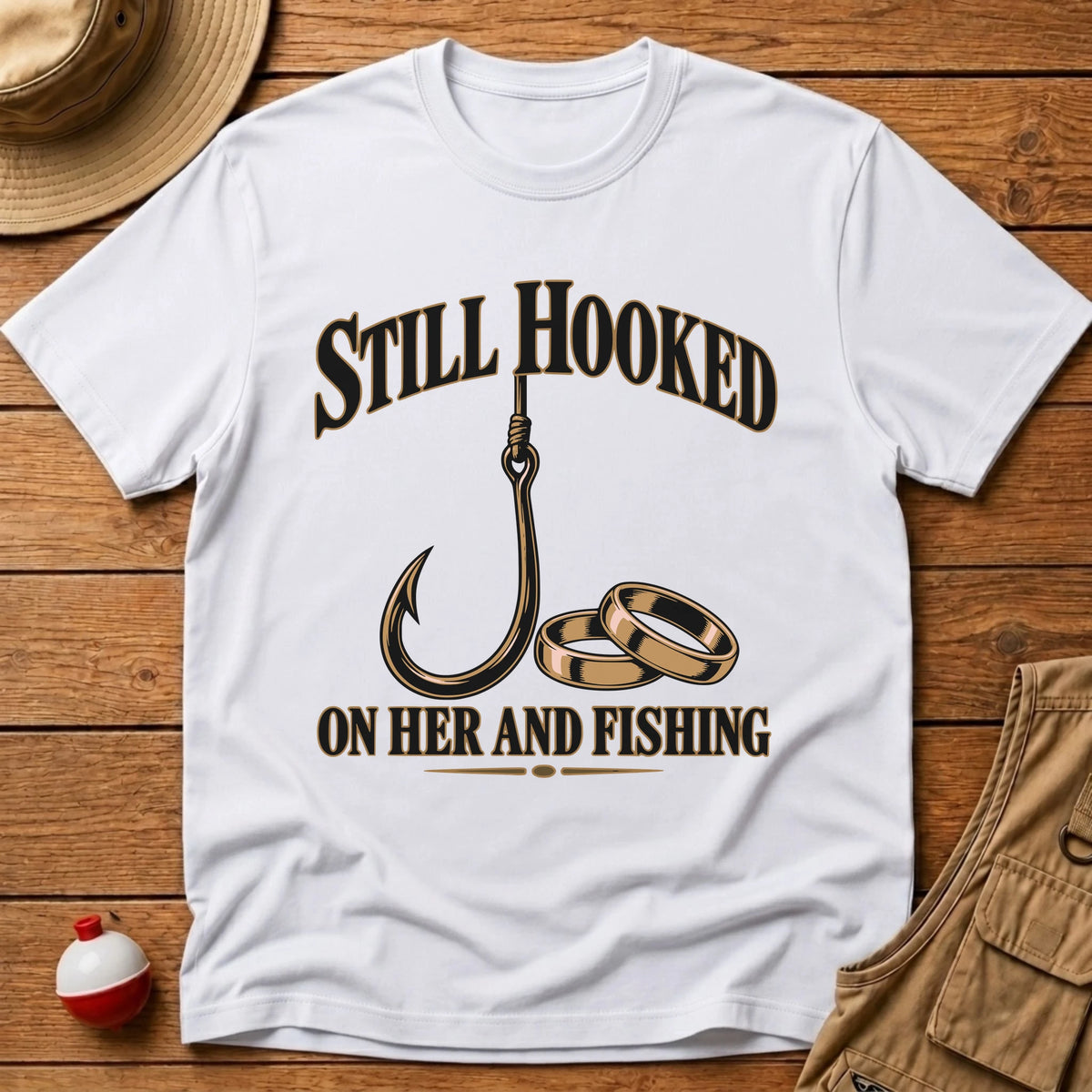 Still Hooked T-Shirt - Floating Bobber